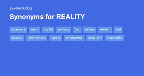 Find 110 different ways to say <b>REALTY</b>, along with antonyms, related words, and example sentences at <b>Thesaurus</b>. . Reality synonyms